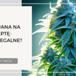 marihuana na receptę   czy to legalne